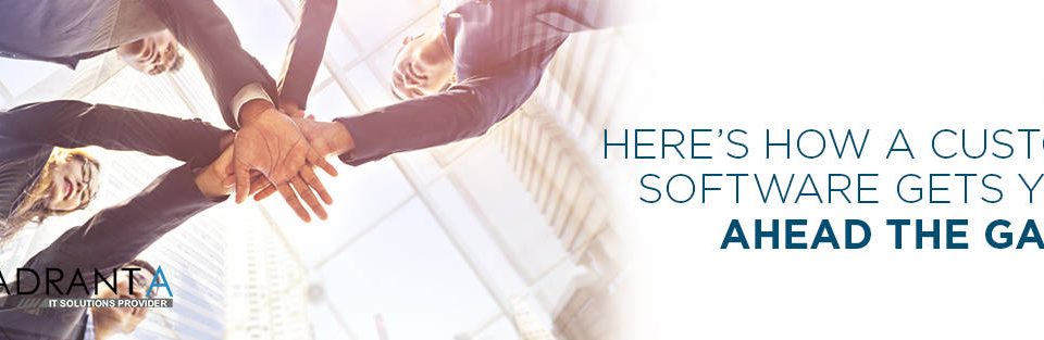 Here’s How A Custom Software Gets You Ahead the Game